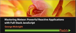 Mastering Meteor: Powerful Reactive Applications with Full-Stack JavaScript